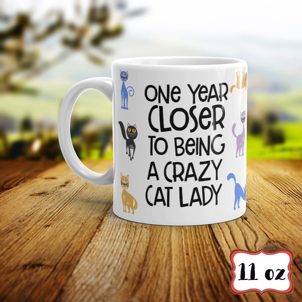 Crazy Cat Lady Coffee Mug - Funny Birthday Gift for Cat Lover