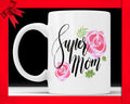 Super Mom Mother's Day Coffee Mug - Floral Ceramic Cup Perfect Gift For Mom Present For Mother Cute Mug Mothers Day Ideas Flower Mug