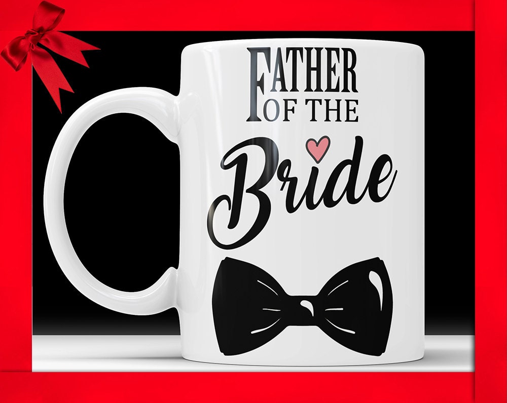 Father Of The Bride Coffee Mug - Father Wedding Gift Perfect Wedding Mug Gift for Dad