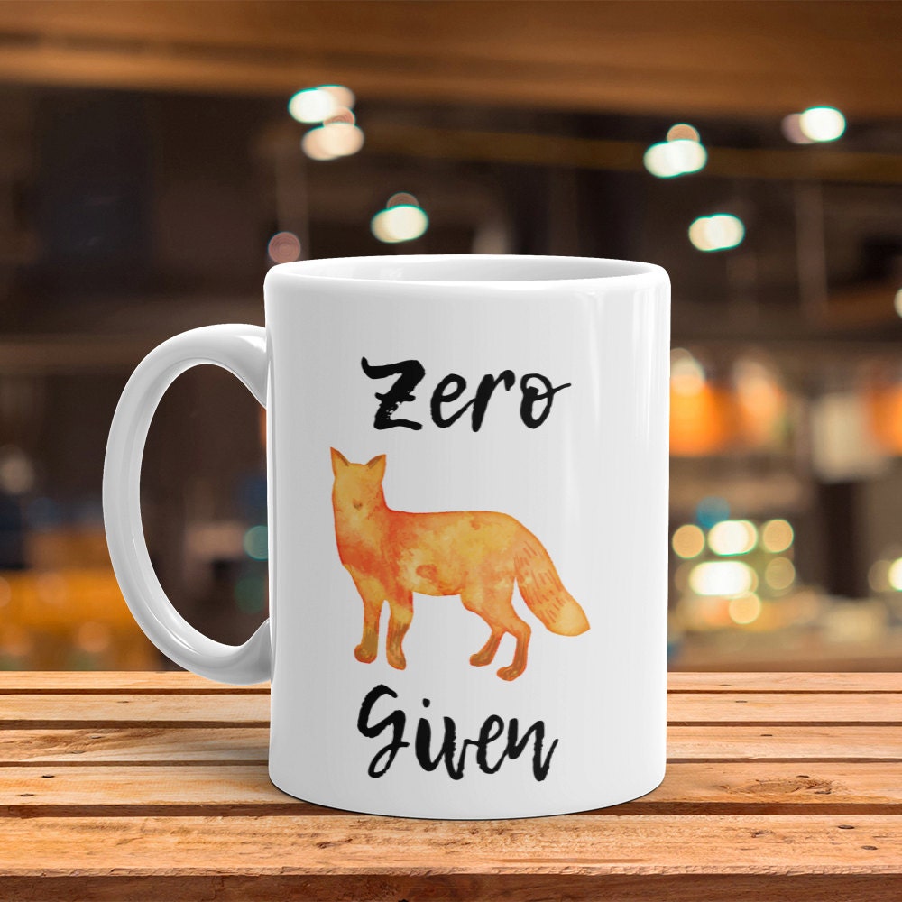Zero Fox Given Coffee Mug: Funny Novelty Gift