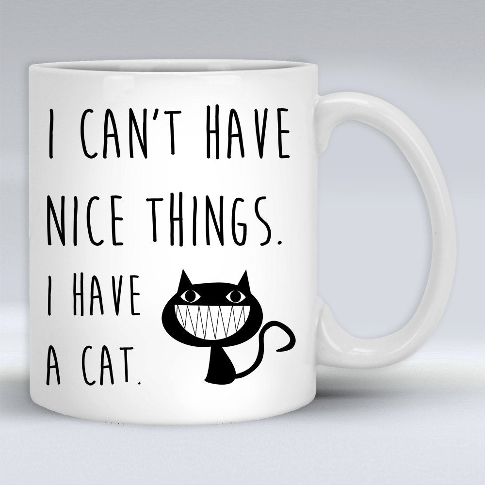 Funny Cat Owner Mug: I Can't Have Nice Things