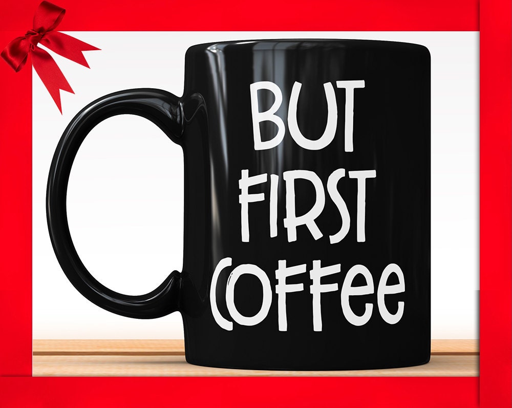 But First Coffee Black Mug - Funny Coffee Lover Gift