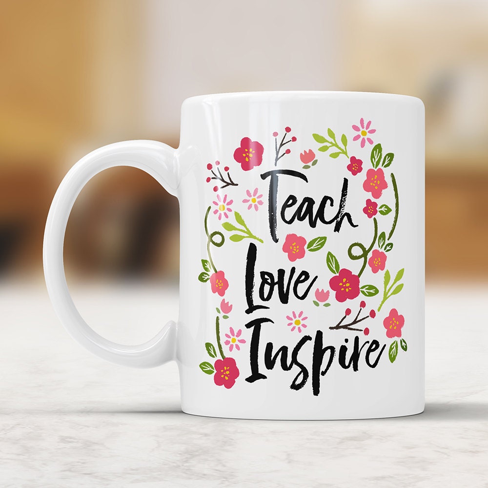 Teach Love Inspire Mug: Floral Teacher Appreciation Gift