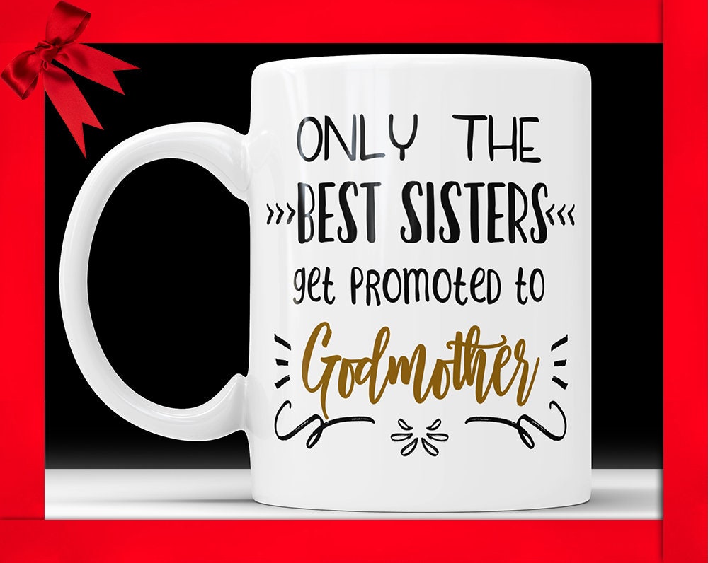Only The Best Sisters Get Promoted To Godmother - Godmother Gift, Baptism Gift, Baptism Gifts for Godparents, New Godmother Announcement