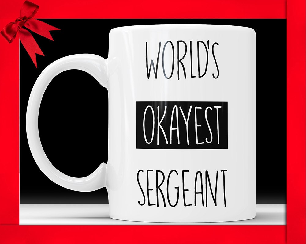 World's Okayest Sergeant Mug - Funny Military Coffee Gift