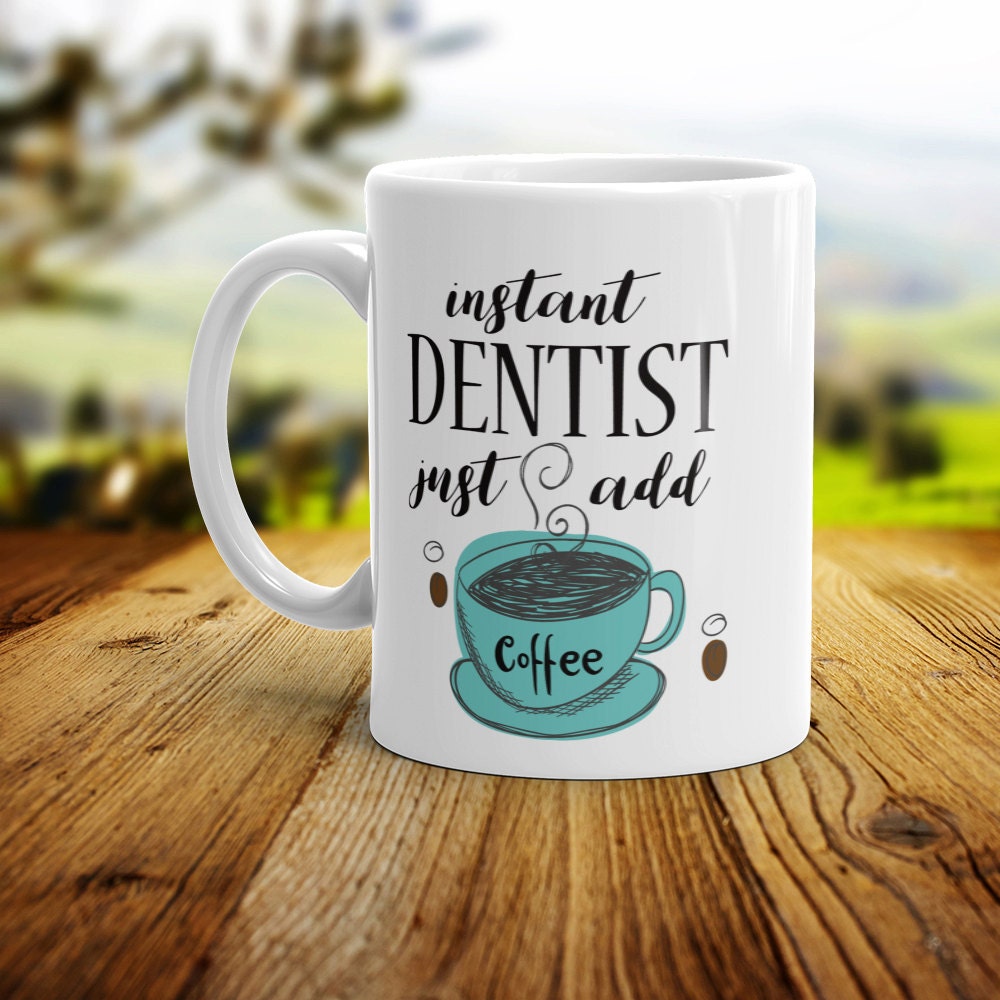 Instant Dentist Coffee Mug: Funny Novelty Gag Gift