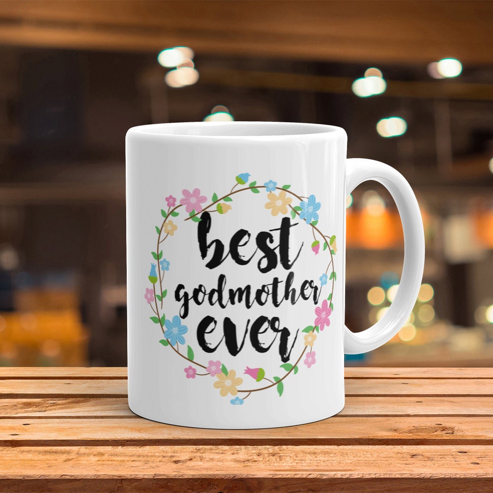 Best Godmother Ever Mug - Cute Coffee Mug Perfect Gift For Patroness