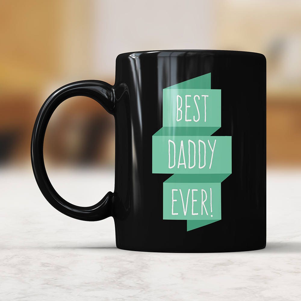 Best Dad Ever Mug Best Daddy Ever Mug Best Dad Gifts Best Dad Birthday Gifts Best Dad Coffee Mug Fathers Day Mug From Kids Mug From Son Cup