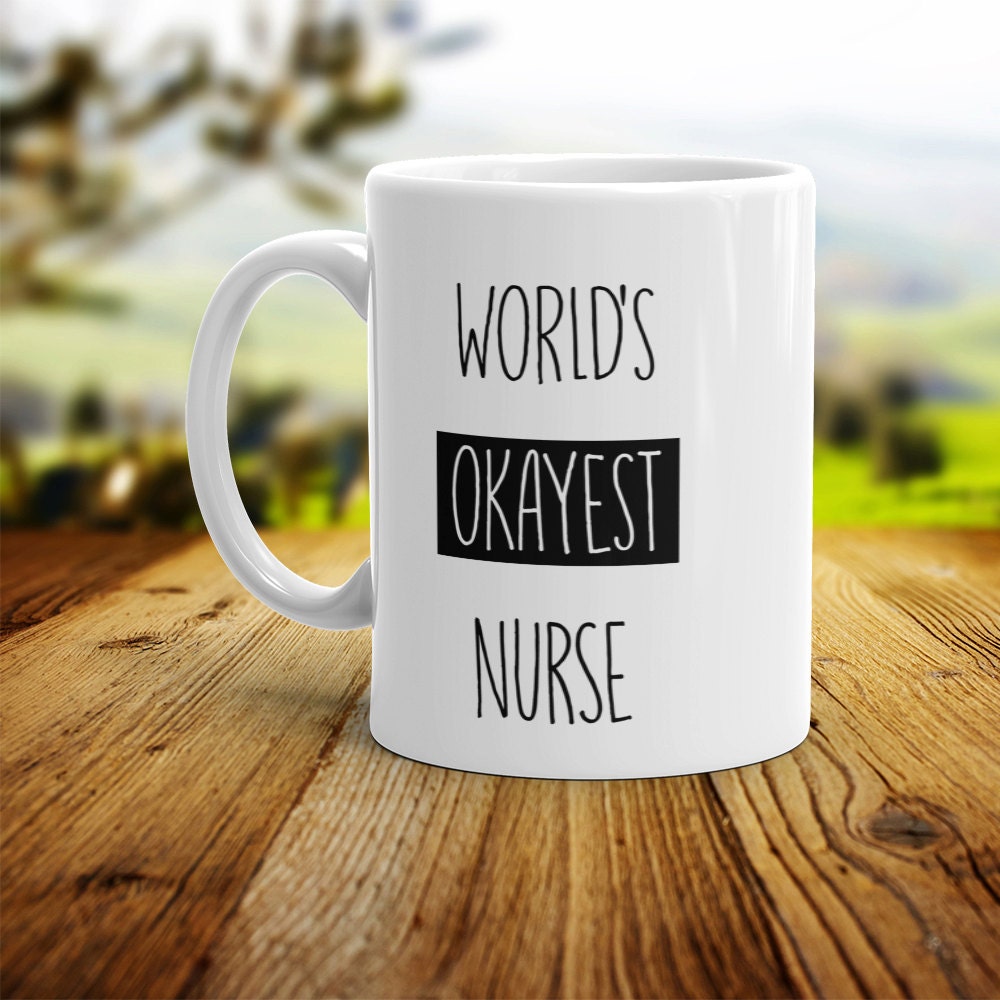 World's Okayest Nurse Coffee Mug - Funny Gift