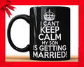 I Can't Keep Calm My Son is Getting Married Black Mug - Wedding Gift For Mother of The Groom Coffee Mug