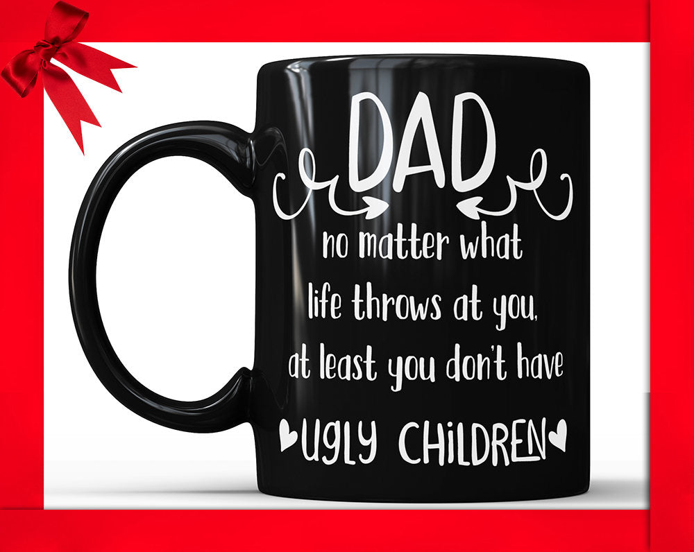 Ugly Children Mug Funny Dad Coffee Mug Ugly Children Fathers Day Mug Funny Gift For Dad Gift Mug For Dad Coffee Mug Dad Gift Ideas From Kids