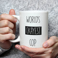 World's Okayest Cop Mug - Funny Police Officer Gift