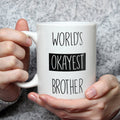 World's Okayest Brother Mug - Funny Sibling Gift