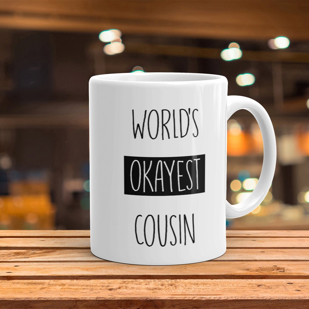 World's Okayest Cousin Mug - Funny Coffee Gift