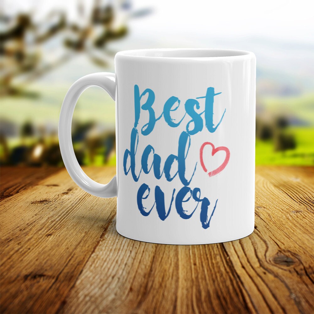 Best Dad Ever Mug - Cute Coffee Mug Perfect Gift For Father From Daughter or Son