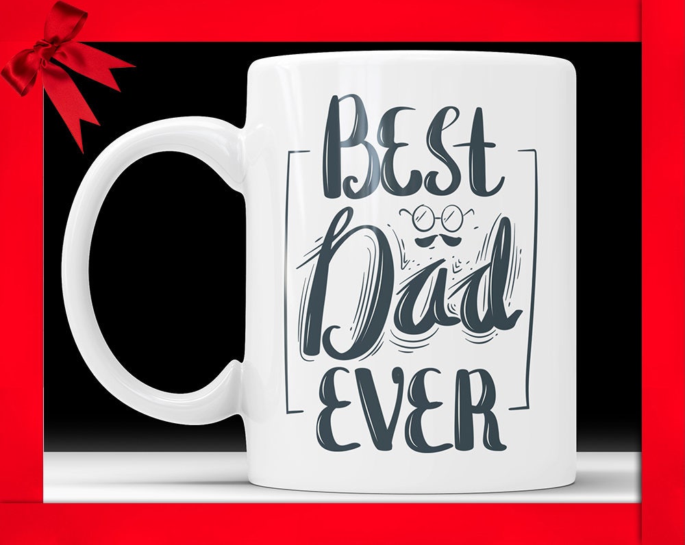 Dad Birthday Mug Best Dad Ever Mug Fathers Day Mug Father Gift Mug Dad Gift Mug Dad Coffee Mug Gift for Dad Best Dad Coffee Mug Fathers Day