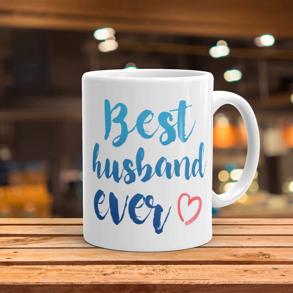 Best Husband Ever Mug - Cute Coffee Mug Perfect Gift For Husband From Wife