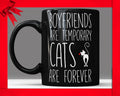 Funny Cat Lover Black Ceramic Coffee Mug - Boyfriends Are Temporary