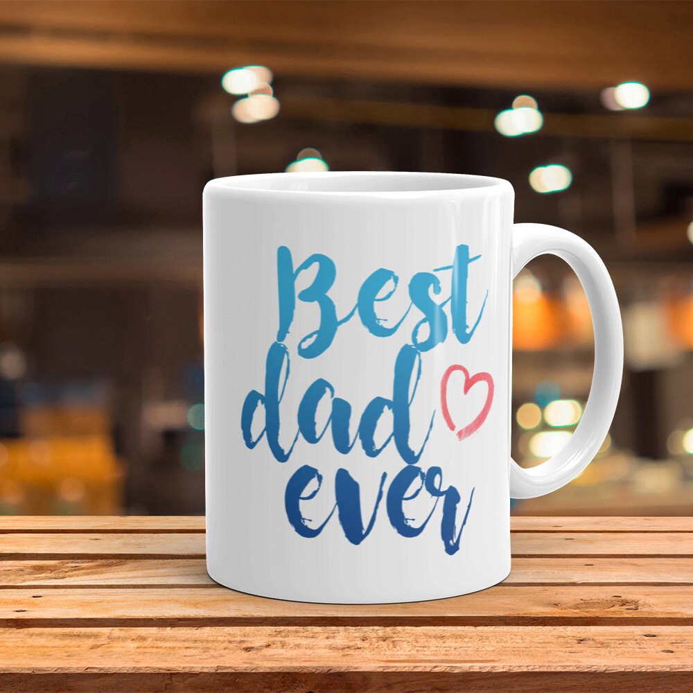 Best Dad Ever Mug - Cute Coffee Mug Perfect Gift For Father From Daughter or Son