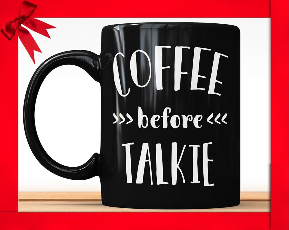 Coffee Before Talkie Black Mug - Funny Coffee Lover Gift