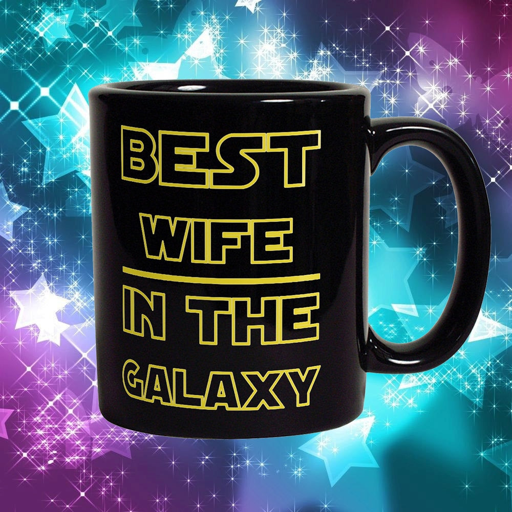 Best Wife In The Galaxy Mug - Funny Coffee Mug Perfect Gift For Wife