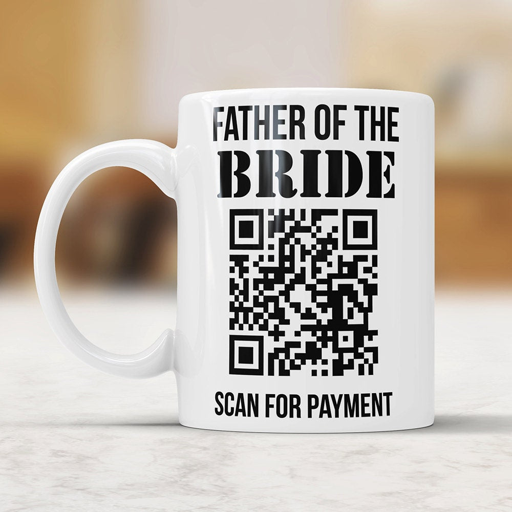 Father Of The Bride Scan For Payment Coffee Mug - Wedding Gag Gift For Parents Funny Wedding Gift for Dad