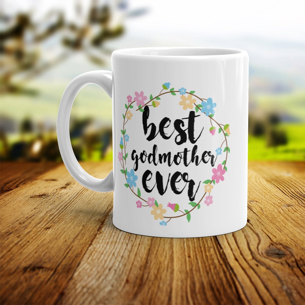 Best Godmother Ever Mug - Cute Coffee Mug Perfect Gift For Patroness