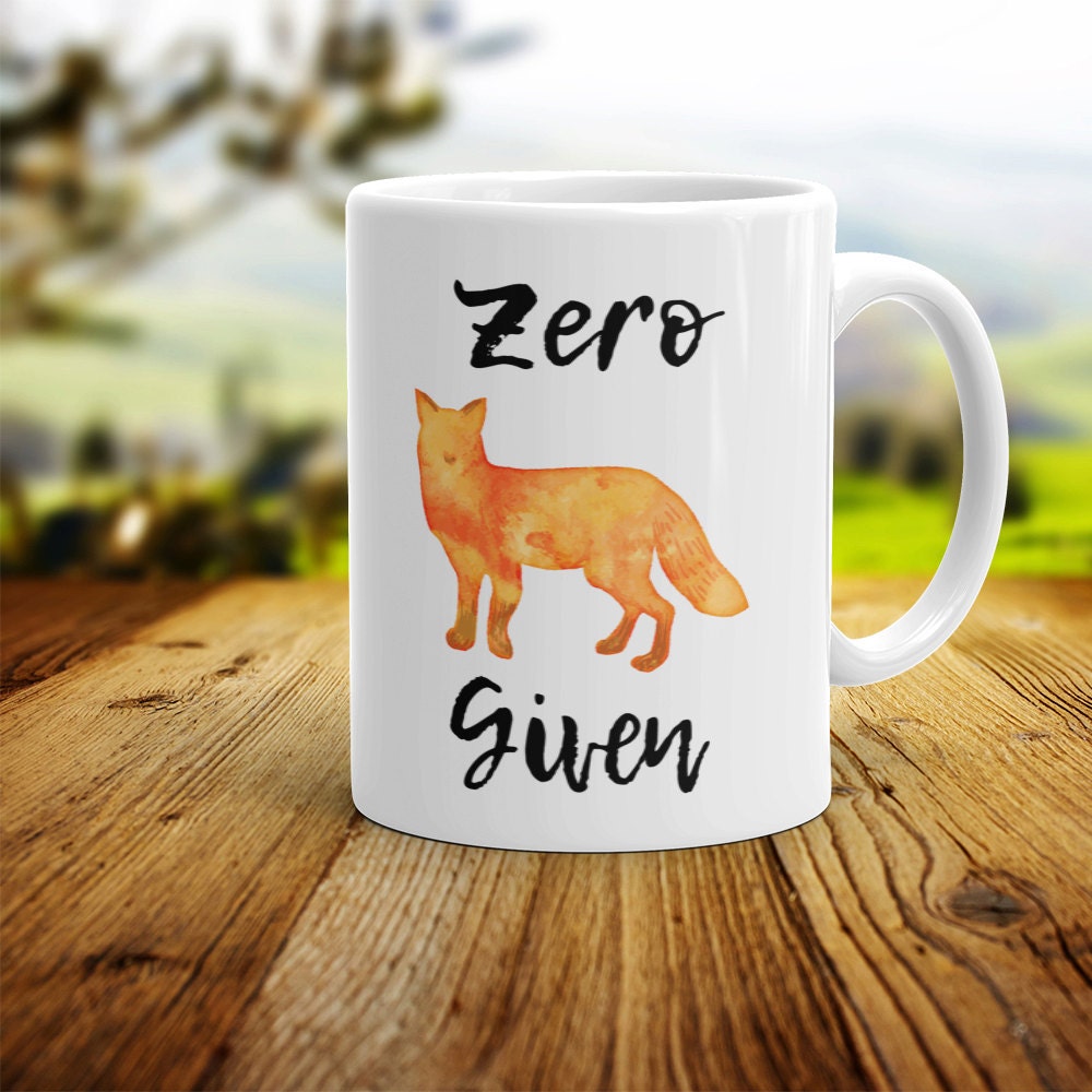 Zero Fox Given Coffee Mug: Funny Novelty Gift