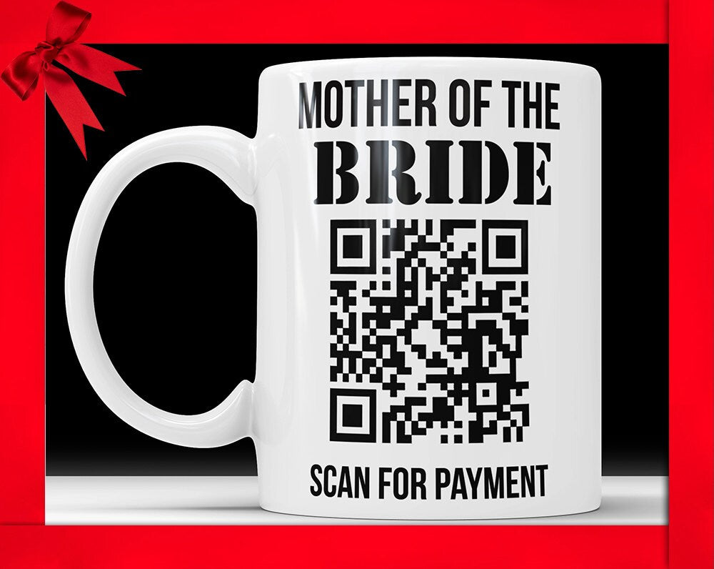 Mother of The Bride Scan for Payment Funny Coffee Mug - Barcode  Coffee Cup Wedding Mug Perfect Bridal Party Gift For Mother