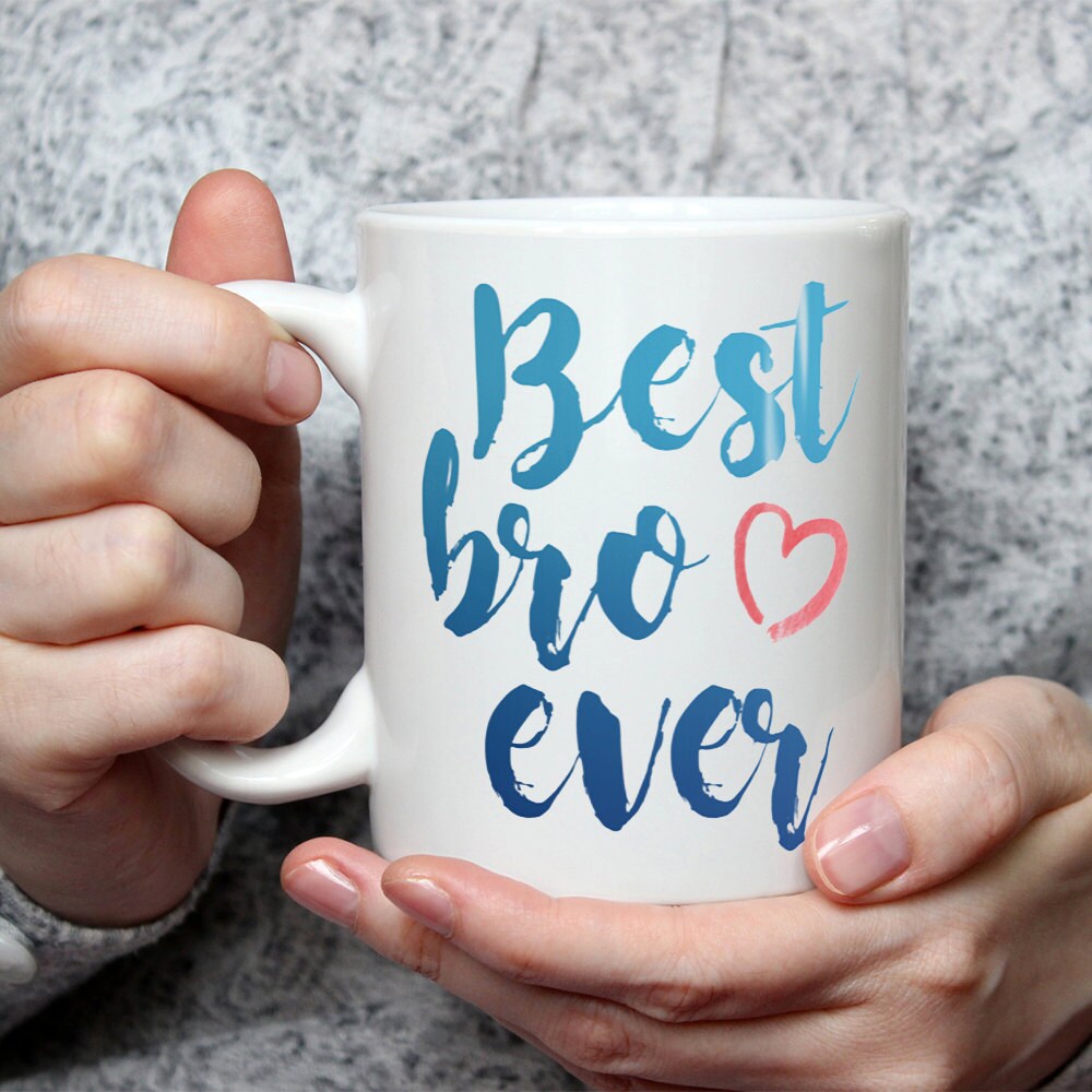 Best Bro Ever Mug - Cute Coffee Mug Perfect Gift For Brother From Sister