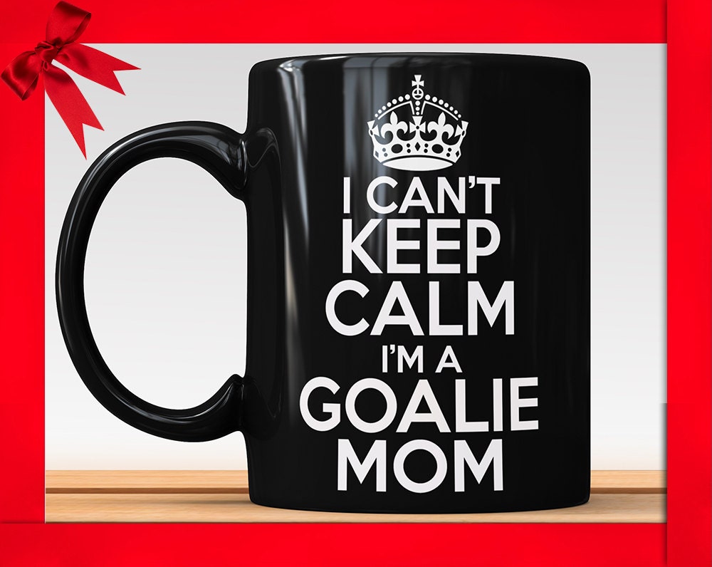 Goalie Mom Coffee Mug: I Can't Keep Calm Ceramic Cup