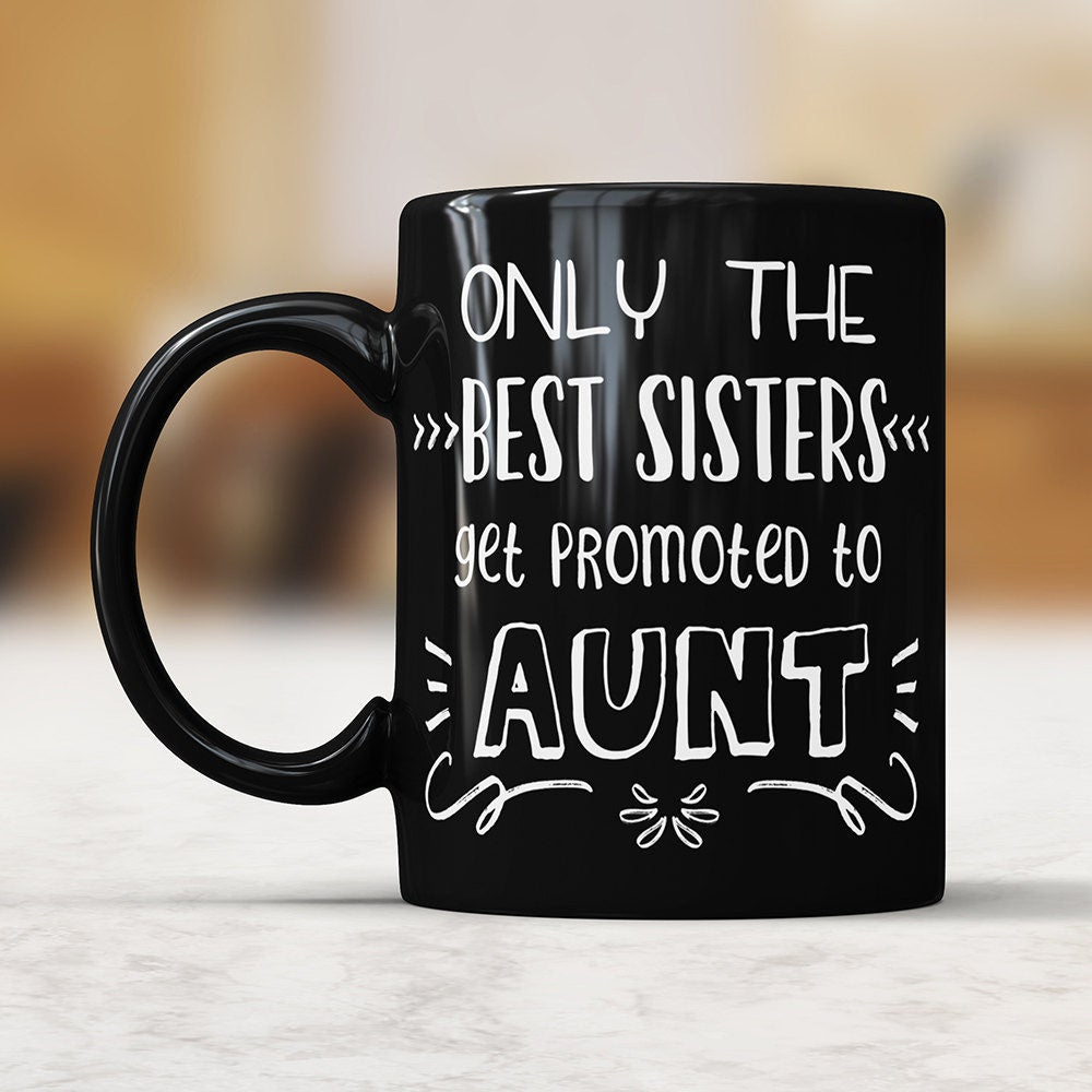 New Aunt Announcement Black Coffee Mug: Sister Gift