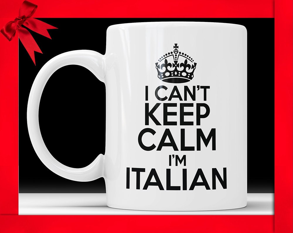 Funny Italian Mug: I Can't Keep Calm Coffee Cup