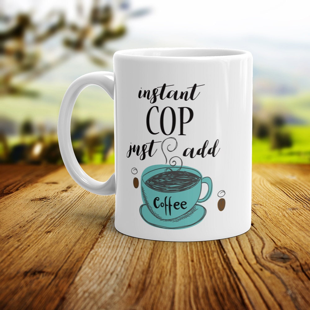 Instant Cop Coffee Mug: Funny Police Officer Gag Gift