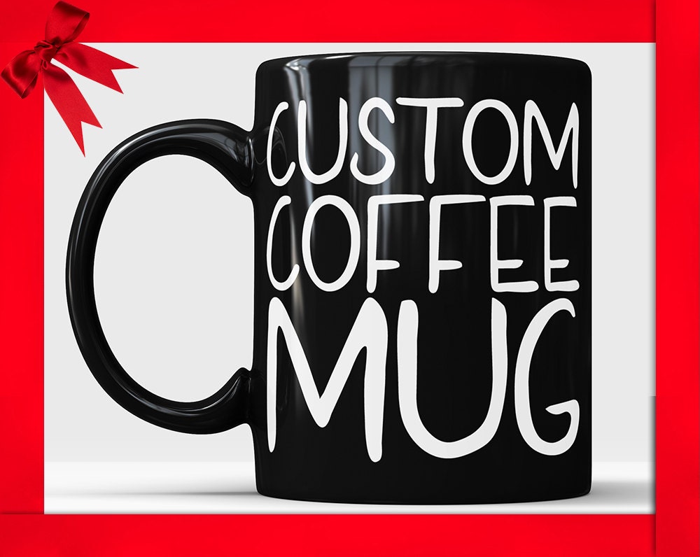 Custom Black Coffee Mug: Personalized Quote Mug, Design Your Own