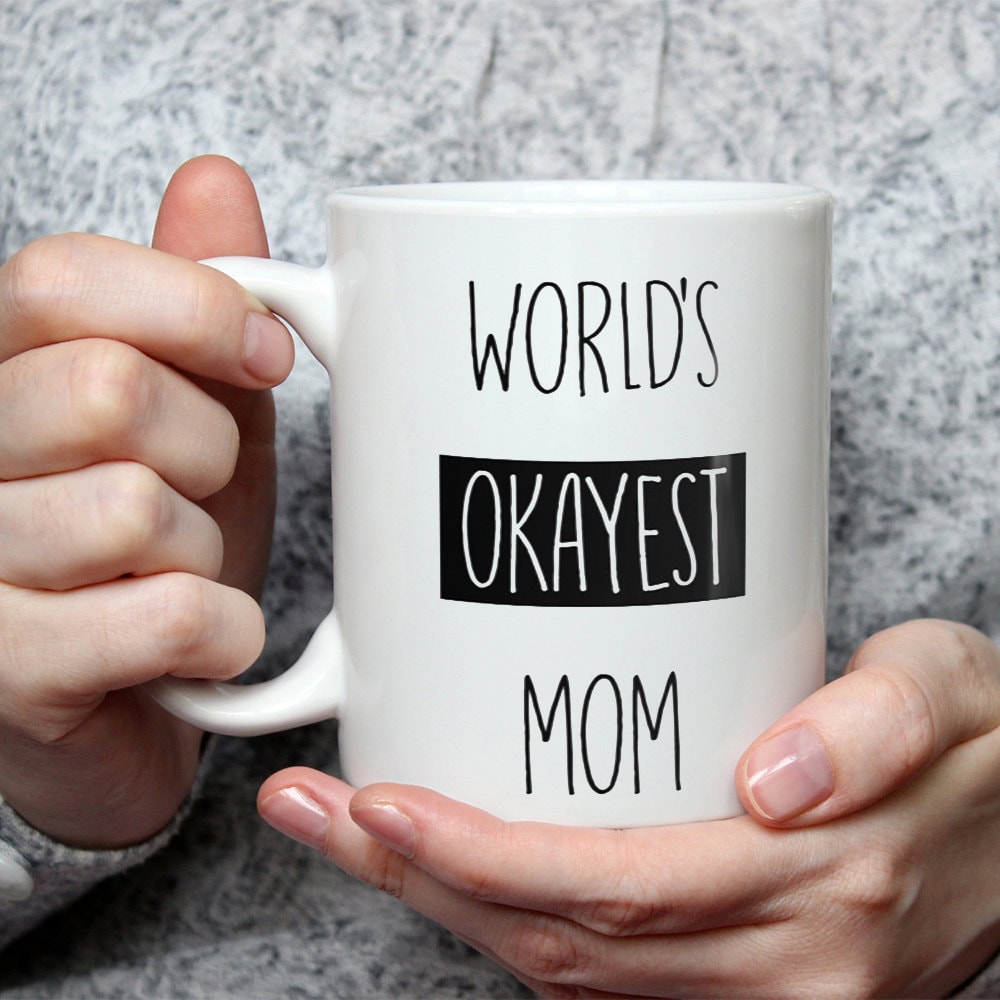 World's Okayest Mom Mug - Funny Coffee Mug Perfect Gift For Mother