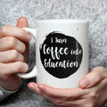Funny Teacher Coffee Mug: I Turn Coffee Into Education