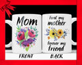 First My Mother Forever My Friend Ceramic Coffee Mug - Mom Coffee Cup With Quote Perfect Birthday or Mothers Day Gift For Mothers