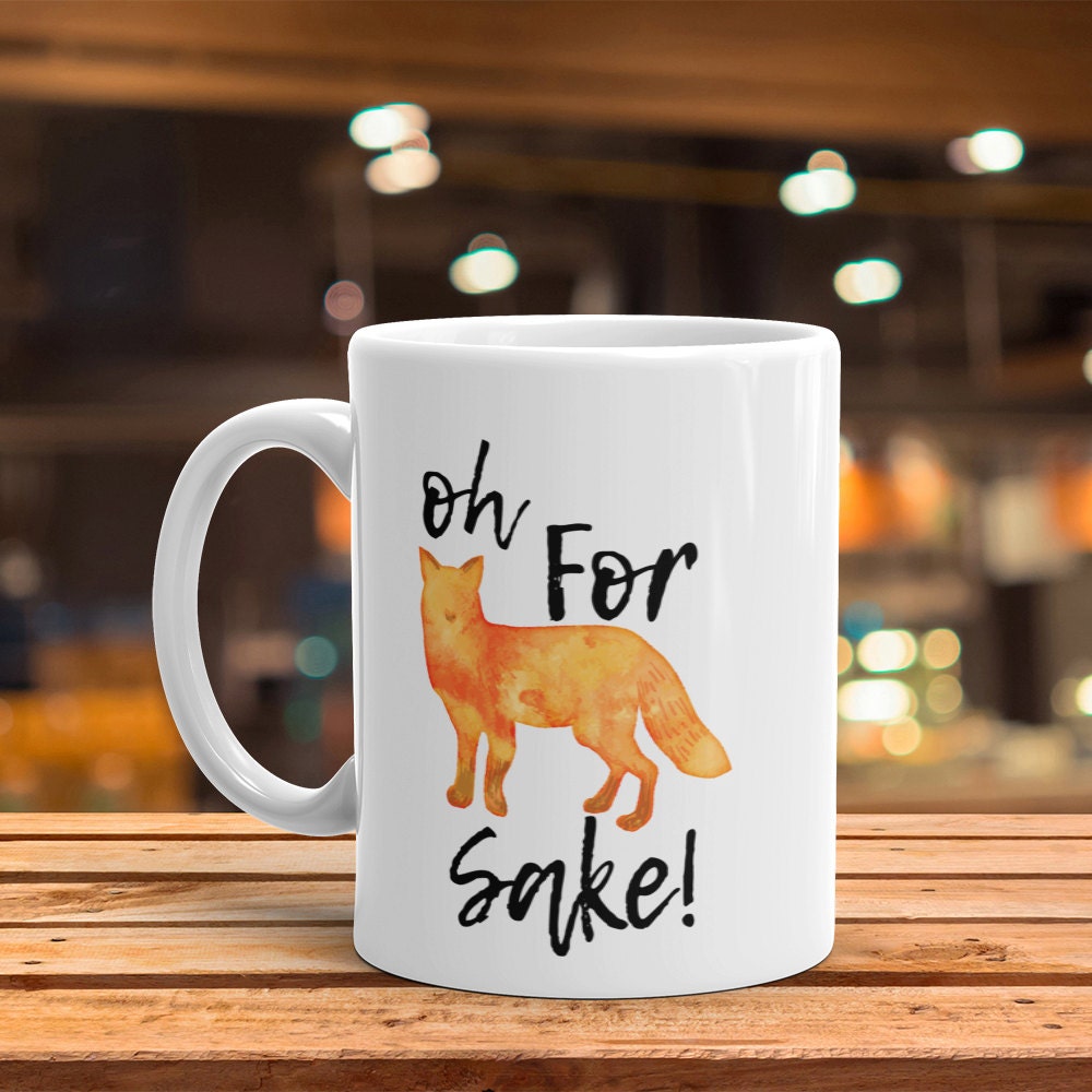 Oh For Fox Sake Coffee Mug - Funny Fox Novelty Cup