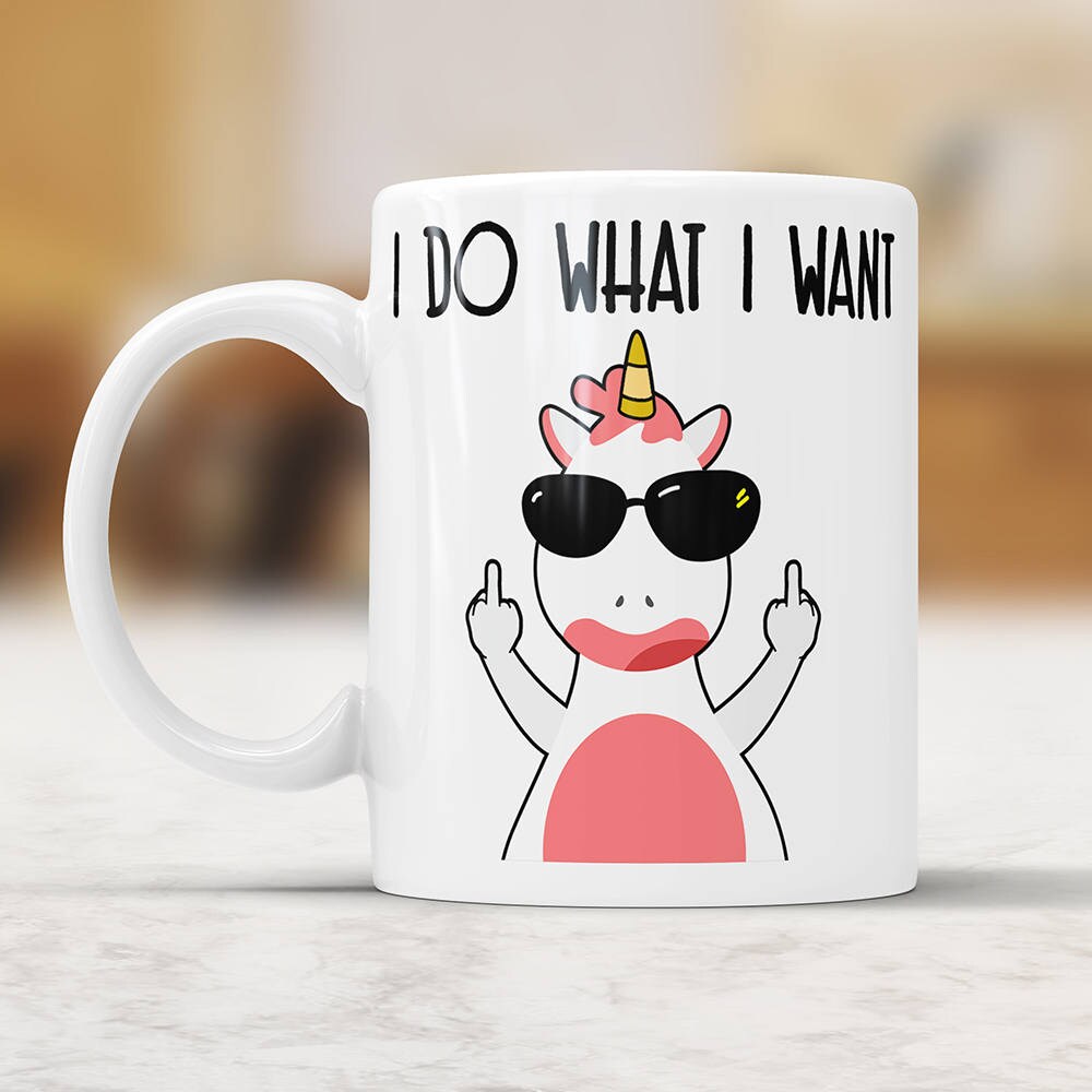 I Do What I Want Unicorn Mug I Do What I Want Coffee Mug Funny Unicorn Mug Unique Unicorn Mug Unicorn Gifts Unicorn Coffee Mug Statement Mug