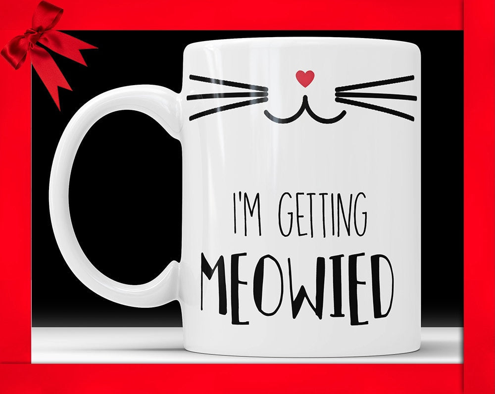 I'm Getting Meowied Mug - Wedding Announcement Coffee Mug Perfect Gift For Bride To Be