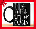 I Like Coffee With My Oxygen Black Mug - Funny Coffee Lover Gift