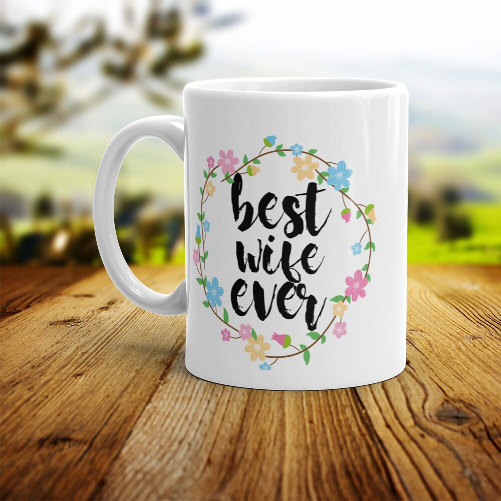 Best Wife Ever Mug - Cute Coffee Mug Perfect Gift For Wife From Husband