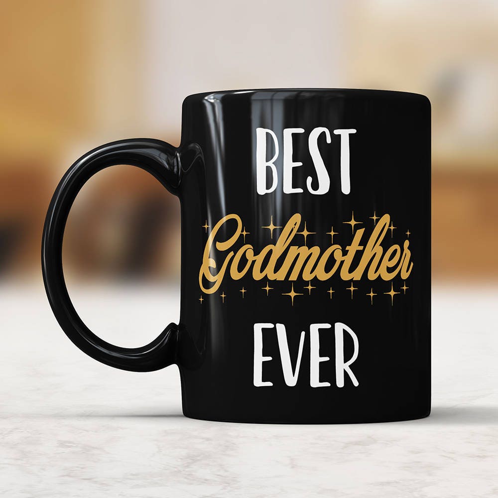 Best Godmother Ever Coffee Mug - Cute Coffee Mug Perfect Gift For Patroness Godmother Coffee Cup Birthday Present For Godmother Christmas