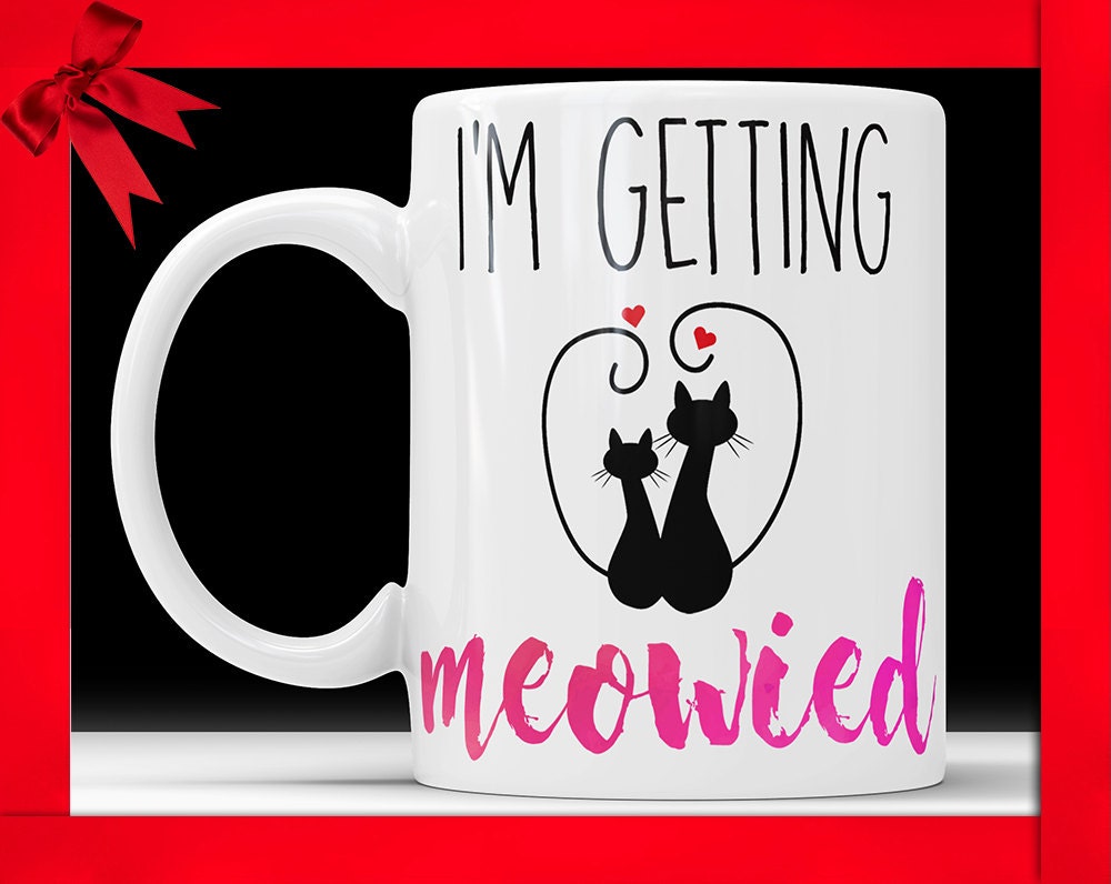 I'm Getting Meowied Mug: Cat Lover Engagement Gift