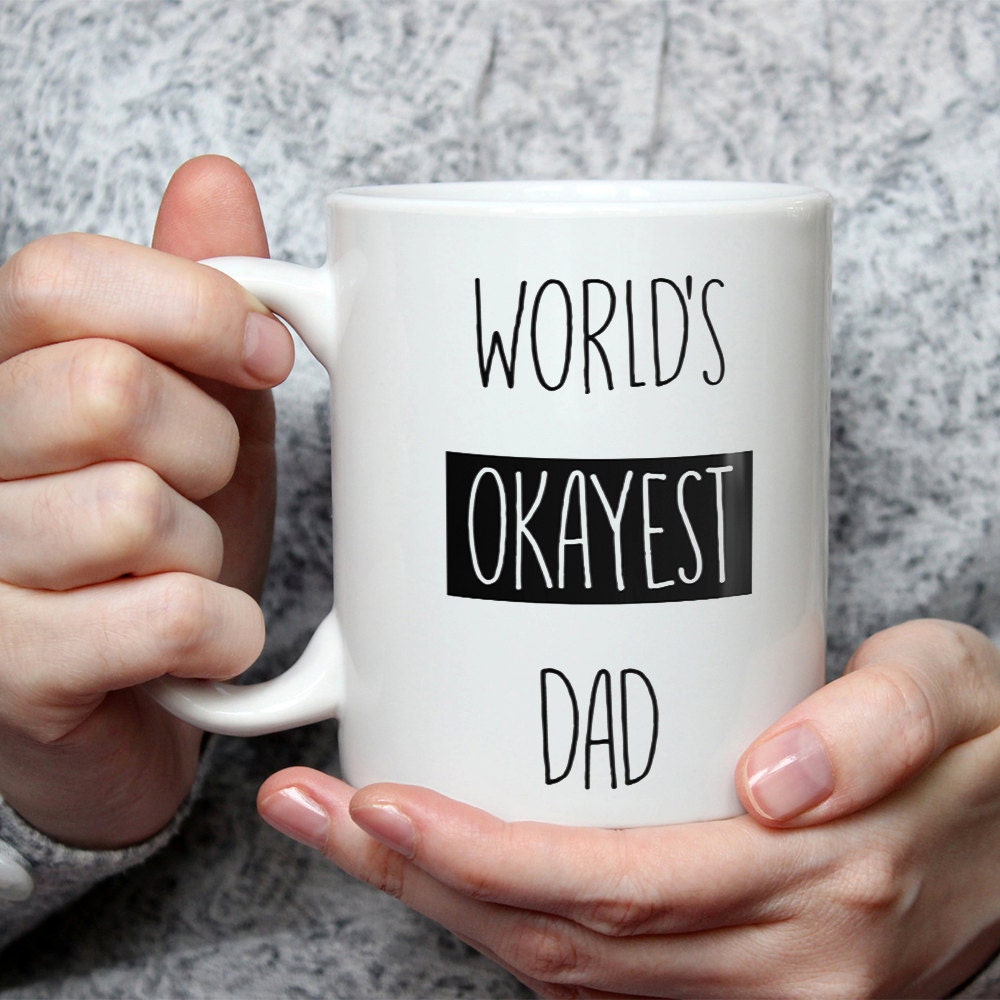 Funny Dad Coffee Mug - World's Okayest Dad Gift