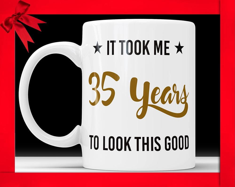 35th Birthday Mug: Funny Novelty Gift for Her/Him