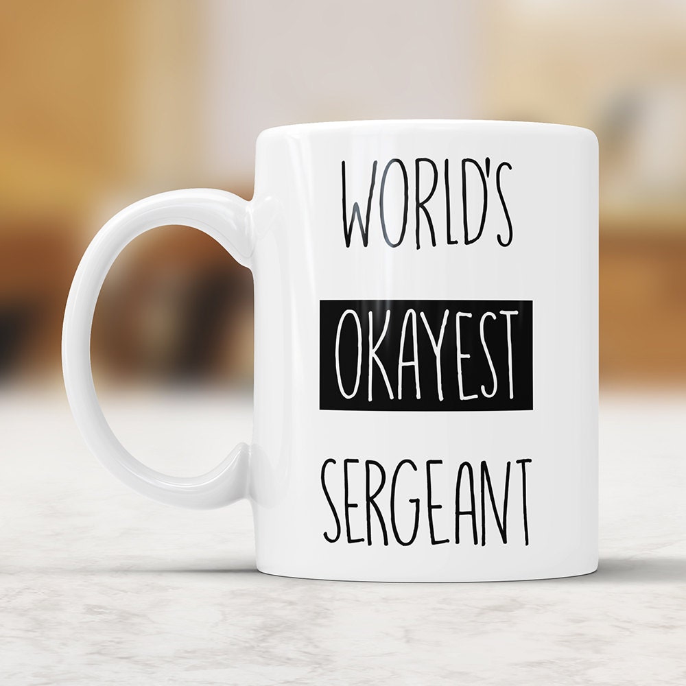 World's Okayest Sergeant Mug - Funny Military Coffee Gift