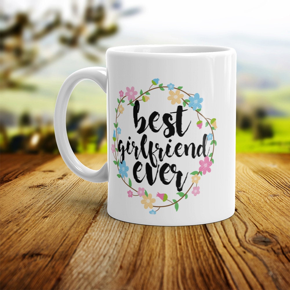 Best Girlfriend Ever Mug - Cute Coffee Mug Perfect Gift For Girlfriend From Boyfriend
