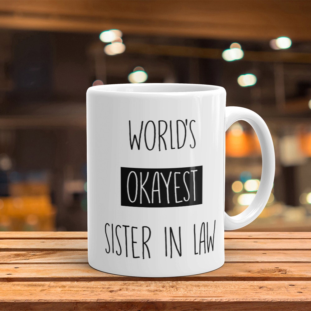 Funny Sister In Law Coffee Mug - World's Okayest Sister